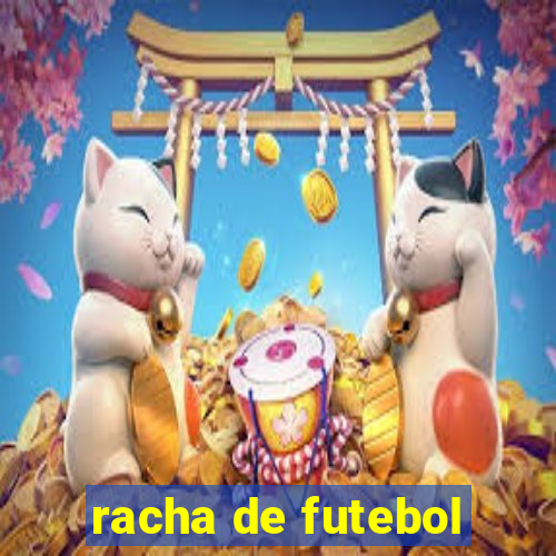 racha de futebol